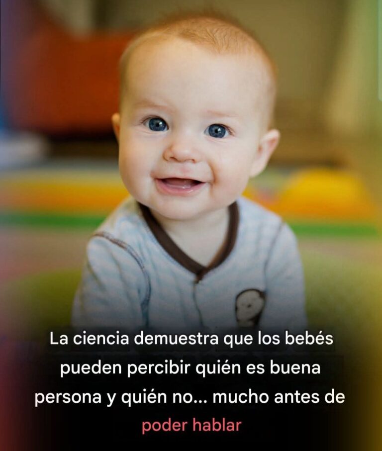 "La Ciencia demuestra que los bebés pueden percibir quien es buena persona y quien no mucho antes de poder hablar"